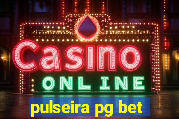 pulseira pg bet